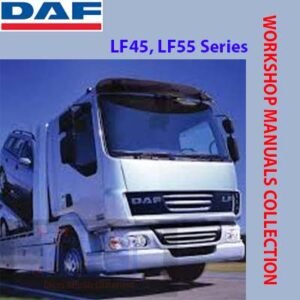 DAF LF45 and LF55 Series Workshop Manual cover, illustrating vital repair techniques and vehicle maintenance information
