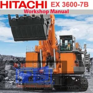 Hitachi EX3600-7B Mining Shovel Workshop Repair Manual showcasing the model's features and repair instructions