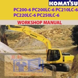 Workshop manual cover for Komatsu Excavators PC200-6, PC200LC-6, PC210LC-6, PC220LC-6, and PC250LC-6