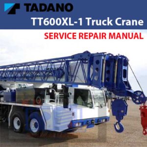 Tadano TT600XL-1 Truck Crane service manual cover, displaying essential repair guidelines and technical details