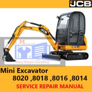 Service repair manual for JCB 8014, 8016, 8018, and 8020 Mini Excavators, detailing maintenance and repair procedures