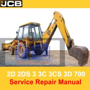 JCB Backhoe Loader Service Repair Manual for models 2D, 2DS, 3, 3C, 3CS, 3D, and 700, detailing maintenance procedures