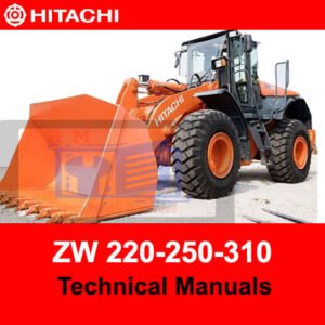 Hitachi ZW220, ZW250, and ZW310 wheel loaders technical manuals, providing essential information for operation and maintenance