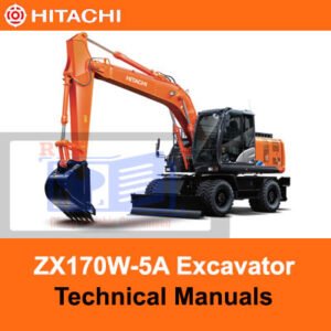Hitachi ZX170W-5A Wheel Excavator technical manuals, providing essential information for operation and maintenance