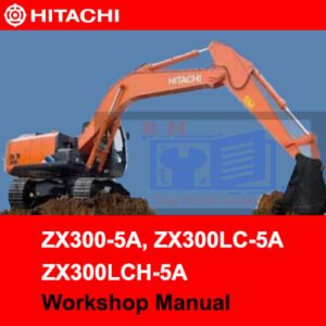 Hitachi ZX300-5A, ZX300LC-5A, and ZX300LCH-5A workshop manual, showcasing detailed maintenance and operation guidelines