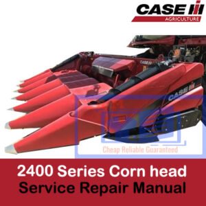 Case 2400 Series Corn Head Service Repair Manual, displaying essential repair information and technical illustrations