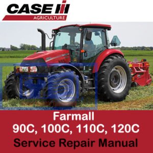 Comprehensive service manual for Case Farmall 90C, 100C, 110C, and 120C tractors, covering repair and maintenance guidelines