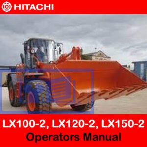 Operators manual for Hitachi LX100-2, LX120-2, and LX150-2 wheel loaders, detailing usage and maintenance instructions