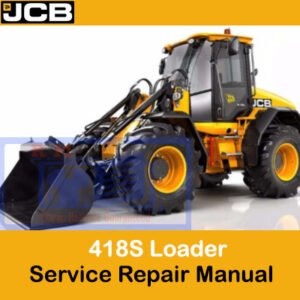 Service Repair Manual for JCB 418S Loader, displaying the loader and key repair procedures for effective servicing