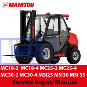 Comprehensive repair manual for Manitou MC18-2, MC18-4, MC25-2, MC25-4, MC30-2, MC30-4, MSI25, MSI30, MSI35