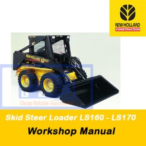 New Holland LS160 and LS170 Skid Steer Loader workshop manual, providing essential service information and troubleshooting tips