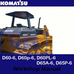 Comprehensive workshop manual for Komatsu D60 and D65 series bulldozers, including D60-6, D60P-6, D60PL-6, D65A-6, D65P-6