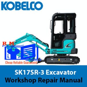 Kobelco SK17SR-3 Excavator Workshop Repair Manual cover featuring the model and technical illustrations