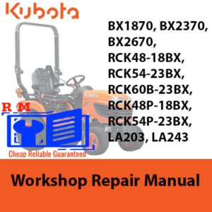 Comprehensive workshop manual for Kubota BX1870, BX2370, BX2670 tractors and RCK mower models, plus LA203 and LA243 loaders