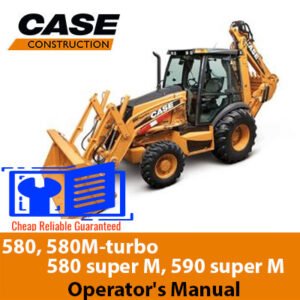 Comprehensive guide for operating Case 580, 580M-turbo, 580 Super M, and 590 Super M models