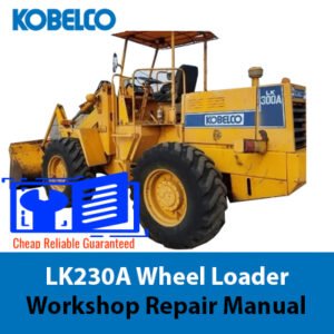 Workshop repair manual for Kobelco LK300A Wheel Loader, displaying the loader and various technical illustrations
