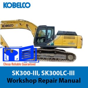Workshop repair manual for Kobelco SK300-III and SK300LC-III, displaying technical diagrams and comprehensive repair guidelines