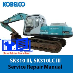 Service repair manual for Kobelco SK310 III and SK310LC III, displaying diagrams and guidelines for effective maintenance