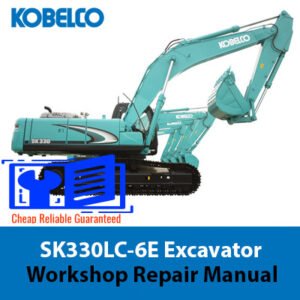 Kobelco SK330LC-6E Excavator Workshop Repair Manual cover featuring the model and technical illustrations
