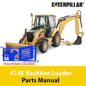 Caterpillar 416E Backhoe Loader Parts Manual cover featuring detailed diagrams and parts listings for maintenance and repair