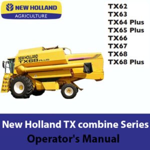 Comprehensive operator's manual for New Holland TX62 through TX68 plus, covering essential operational guidelines