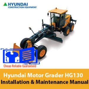 Hyundai HG130 Motor Grader Installation and Maintenance Manual cover featuring the model and key maintenance information