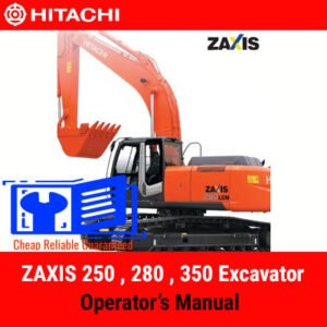 Operator’s manual cover for Hitachi ZAXIS 250, 280, and 350 excavators, featuring detailed specifications and guidelines