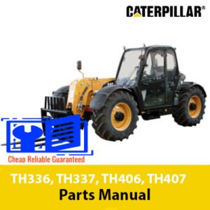 Comprehensive parts manual for Caterpillar TH336, TH337, TH406, and TH407 telehandlers, including diagrams and descriptions