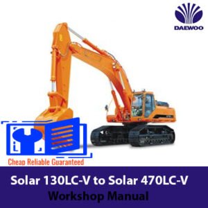 Daewoo Solar 130LC-V to Solar 470LC-V Workshop Manual, displaying machinery graphics and essential maintenance guidelines