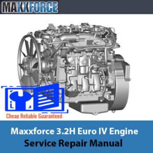 Maxxforce 3.2H Euro IV Service Repair Manual cover featuring technical illustrations and detailed service information