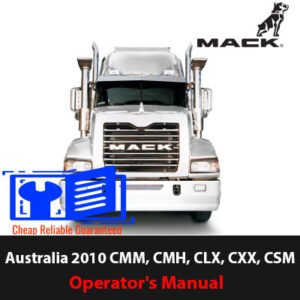 Comprehensive operator's manual for 2010 Mack Truck models CMM, CMH, CLX, CXX, and CSM, with essential usage information