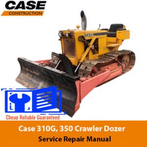 Case 310G and 350 Crawler Dozer service repair manual, showcasing detailed diagrams and maintenance instructions