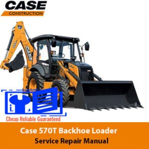 Case 570T Backhoe Loader Service Repair Manual cover featuring the model and technical illustrations for maintenance guidance