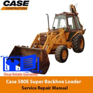 Service repair manual for Case 580E Super Backhoe Loader, showcasing the machine and essential maintenance information
