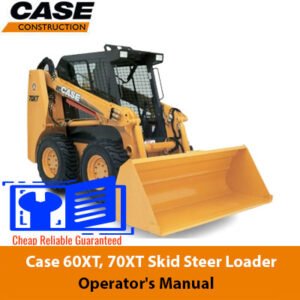 Case 60XT and 70XT skid steer loader operator's manual, providing essential guidelines for operation and maintenance