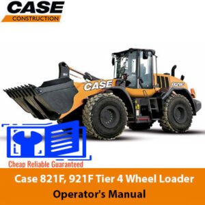 Case 821F and 921F Wheel Loader Operator's Manual, providing essential information on operation and maintenance