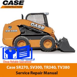 Service repair manual for Case SR270, SV300, TR340, and TV380 skid steer loaders, detailing maintenance and repair procedures