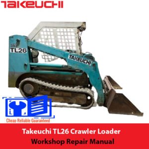 Takeuchi TL26 Loader Workshop Repair Manual cover featuring the loader and technical illustrations for maintenance guidance
