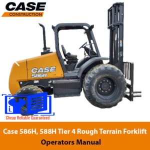 Case 586H and 588H Rough Terrain Forklift operator manual, providing essential operational guidelines and safety tips