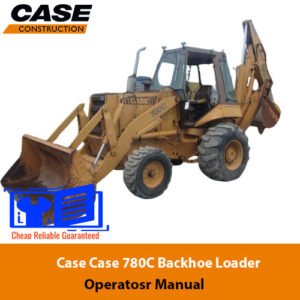 Case 780C Backhoe Loader Operators Manual, showcasing the loader image and the title in clear, bold lettering