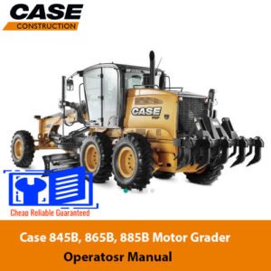 Operators manual for Case 845B, 865B, and 885B motor graders, detailing usage and maintenance instructions