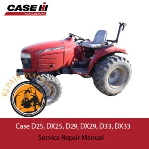 Comprehensive service manual for Case D25, DX25, D29, DX29, D33, and DX33 tractors, covering repair and maintenance guidelines