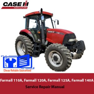Comprehensive service manual for Case Farmall 110A, 120A, 125A, and 140A, covering repair and maintenance guidelines