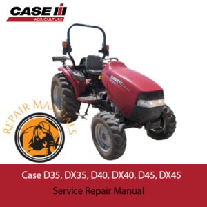 Case D35, DX35, D40, DX40, D45, and DX45 tractors service repair manual cover, highlighting maintenance and repair guidelines