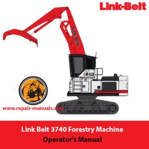 Operator's Manual for Link Belt 3740 Forestry Machine, detailing operation and safety guidelines