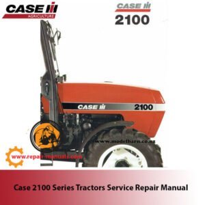 Service repair manual for Case 2100 Series Tractors, detailing maintenance and troubleshooting procedures