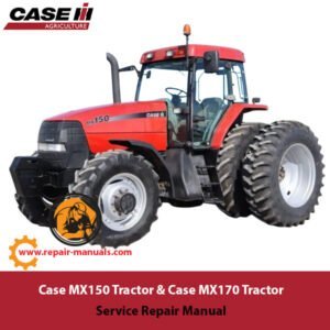 Case MX150 and MX170 tractor service repair manual, providing essential guidelines for maintenance and repairs