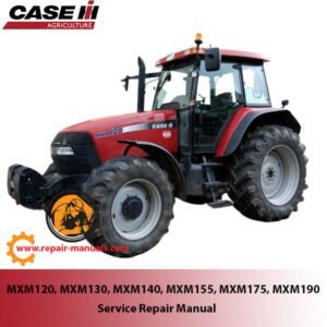 Comprehensive service manual for Case MXM120 to MXM190 tractor models, detailing repair and maintenance procedures
