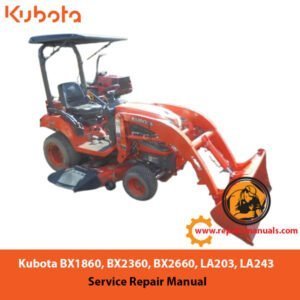 Comprehensive service manual for Kubota BX1860, BX2360, BX2660 tractors and LA203, LA243 loader models