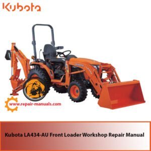 Kubota LA434-AU Front Loader Workshop Repair Manual cover featuring technical illustrations and detailed repair instructions